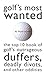 Golf's Most Wanted: The Top 10 Book of Golf's Outrageous Duffers, Deadly Divots and Other Oddities