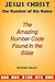 Jesus Christ the Number of His Name: The Amazing Number Code Found in the Bible