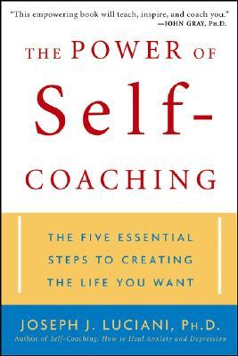 The Power of Self-Coaching: The Five Essential Steps to Creating the Life You Want (Paperback)