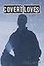 Covert Loves: A Novel