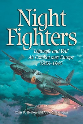 Night Fighters: Luftwaffe and RAF Air Combat over Europe, 1939-1945 (Hardcover)