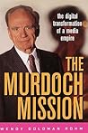 The Murdoch Mission: The Digital Transformation of a Media Empire The Murdoch Mission: The Digital Transformation of a Media Empire