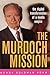 The Murdoch Mission: The Digital Transformation of a Media Empire