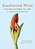 Awakened Mind One-Minute Wake Up Calls to a Bold and Mindful Life by David Kundtz