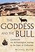 The Goddess and the Bull: C...