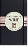 The Little Black Journal Of Wine: A Wine Lover's Record Keeper (Guided Journal Series)