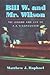 Bill W. and Mr. Wilson by Matthew J. Raphael