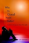 Why Do Good People Suffer?: Guidance and Hope for Those Who Suffer