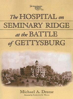 The Hospital on Seminary Ridge at the Battle of Gettysburg (Paperback)
