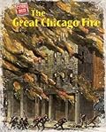 The Great Chicago Fire - Non-Fiction Historical Events, Reading for Grade 4, Developmental Learning for Young Readers - Code Red