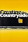Creating the Countryside: The Politics of Rural and Environmental Discourse