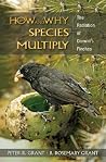 How and Why Species Multiply: The Radiation of Darwin's Finches (Princeton Series in Evolutionary Biology) How and Why Species Multiply: The Radiation of Darwin's Finches (Princeton Series in Evolutionary Biology)