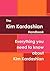 The Kim Kardashian Handbook - Everything You Need to Know about Kim Kardashian