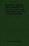 Dorothy Q: Together With a Ballad of the Boston Tea Party and Grandmothers Story of Bunker Hill Battle