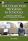 The Collection Program in Schools: Concepts, Practices, and Information Sources (Library and Information Science Text Series)