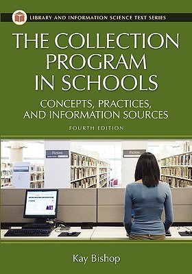 The Collection Program in Schools: Concepts, Practices, and Information Sources (Library and Information Science Text Series)