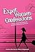 Expat Women: Confessions - 50 Answers to Your Real-Life Questions about Living Abroad