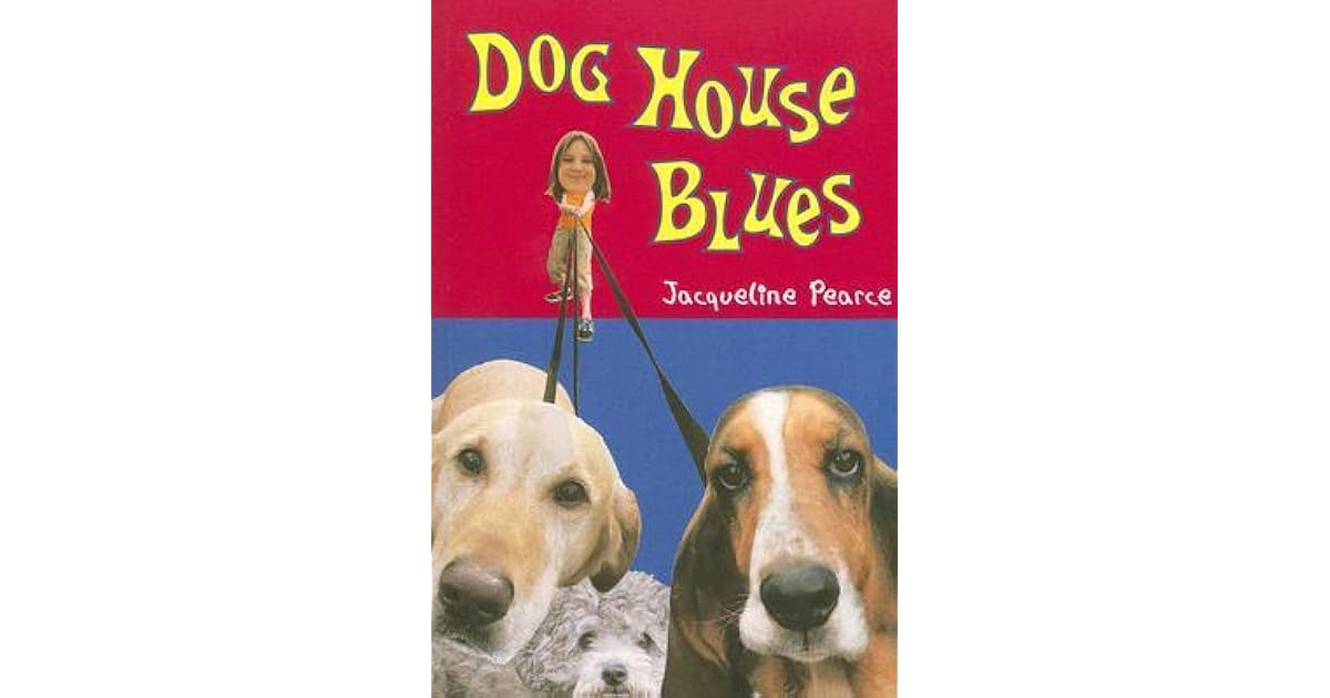 Dog House Blues by Jacqueline Pearce