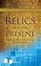 Relics for the Present: Con...