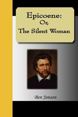 Epicoene, the Silent Woman