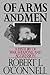 Of Arms and Men: A History of War, Weapons, and Aggression