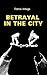 Betrayal in the City