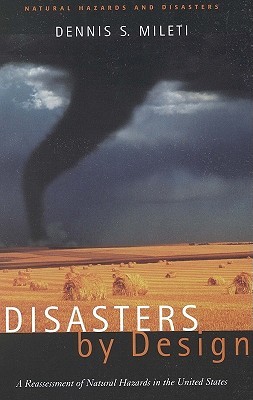 Disasters by Design: A Reassessment of Natural Hazards in the United States (Natural Hazards and Disasters)