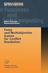 Fuzzy and Multiobjective Games for Conflict Resolution (Studies in Fuzziness and Soft Computing, 64)