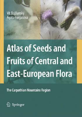 Atlas of Seeds and Fruits of Central and East-European Flora: The Carpathian Mountains Region (Hardcover)