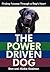 The Power Driven Dog: Finding Purpose Through a Dog's Heart