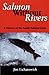 Salmon Without Rivers by Jim Lichatowich