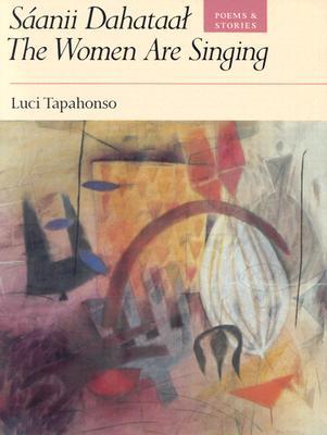 Saanii Dahataal: The Women Are Singing : Poems and Stories (Sun Tracks, Vol 23) (Volume 23)