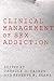 Clinical Management of Sex Addiction by Patrick J. Carnes