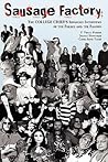 Sausage Factory: The College Crier's Infamous Interviews of the Freaks and the Famous