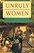 Unruly Women by Victoria E. Bynum