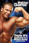 Triple H Making the Game: Triple H's Approach to a Better Body (WWE) Triple H Making the Game: Triple H's Approach to a Better Body