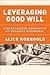 Leveraging Good Will: Strengthening Nonprofits by Engaging Businesses
