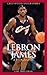LeBron James: A Biography (Greenwood Biographies)