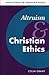 Altruism and Christian Ethics (New Studies in Christian Ethics, Series Number 18)