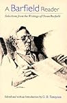 A Barfield Reader: Selections from the Writings of Owen Barfield A Barfield Reader: Selections from the Writings of Owen Barfield
