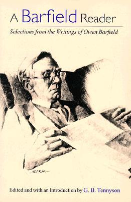 A Barfield Reader: Selections from the Writings of Owen Barfield (Paperback)