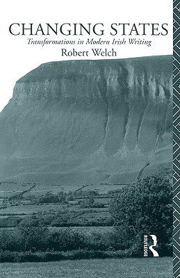Changing States: Transformations in Modern Irish Writing (Education)