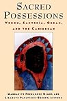 Sacred Possessions: Vodou, Santería, Obeah, and the Caribbean