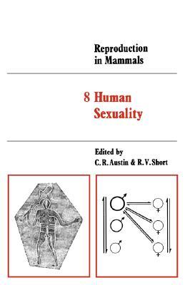 Reproduction in Mammals, Volume 8, Human Sexuality (Reproduction in Mammals Series, Series Number 8)