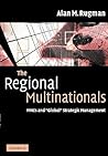 The Regional Multinationals: MNEs and 'Global' Strategic Management