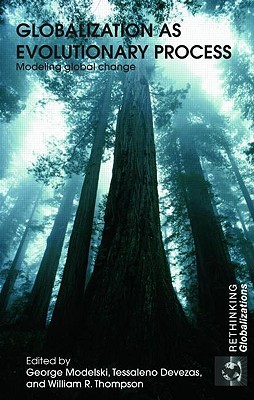 Globalization as Evolutionary Process: Modeling Global Change (Rethinking Globalizations)