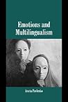 Emotions and Multilingualism (Studies in Emotion and Social Interaction)