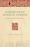 Handbook of Patristic Exegesis (2 Vols.): The Bible in Ancient Christianity