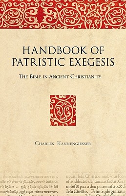 Handbook of Patristic Exegesis: The Bible in Ancient Christianity (Hardcover)