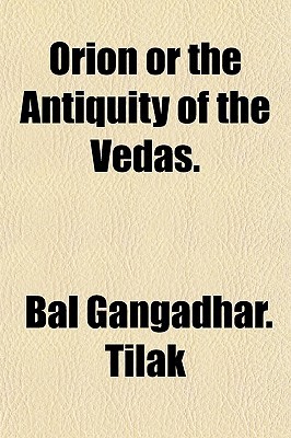 Orion or the Antiquity of the Vedas.